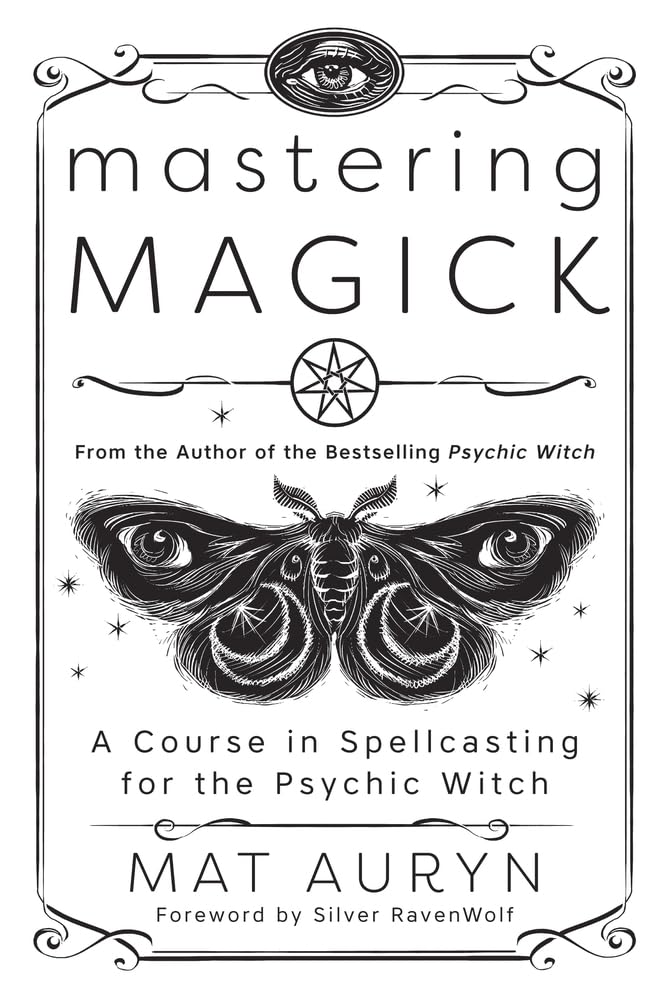 Mastering Magick: A Course in Spellcasting for the Psychic Witch (Mat Auryn's Psychic Witch, 2) cover image