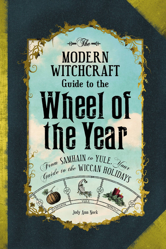 Modern Witchcraft Guide to the Wheel of the Year - Judy Ann Nock