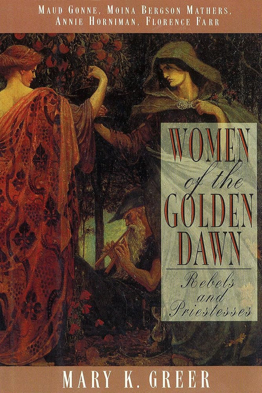 Women of the Golden Dawn: Rebels and Priestesses: Maud Gonne, Moina Bergson Mathers, Annie Horniman, Florence Farr cover image