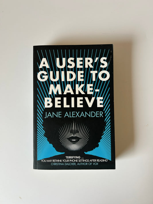 A User’s Guide to Make-Believe – Jane Alexander
