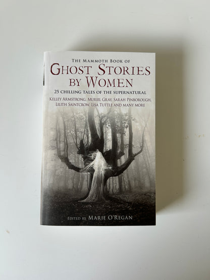 The Mammoth Book of Ghost Stories by Women - Edited by Marie O’Regan