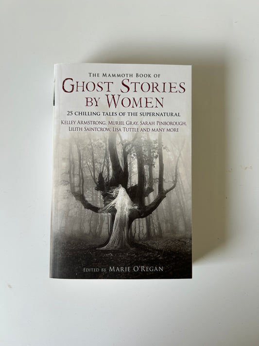 The Mammoth Book of Ghost Stories by Women - Edited by Marie O’Regan