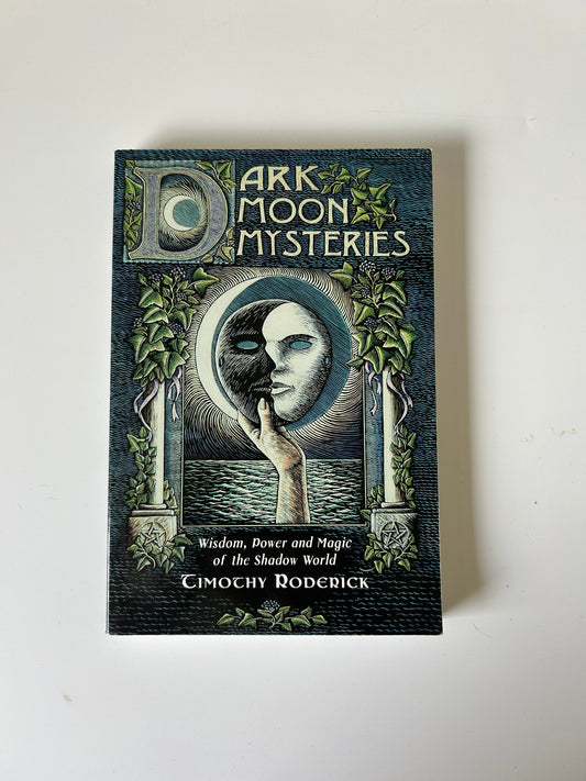 Dark Moon Mysteries: Wisdom, Power and Magic of the Shadow World - Timothy Roderick